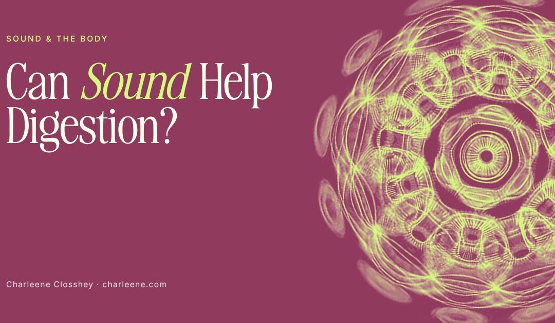 Can Sound Help Digestion? What the Science Actually Says