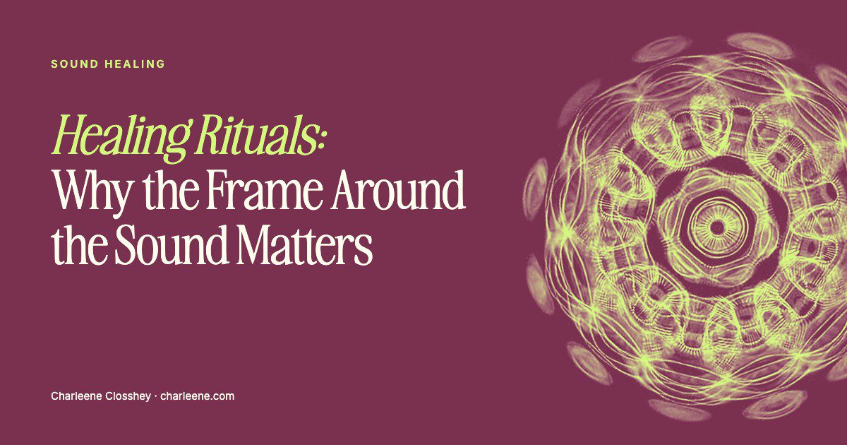 Title card reading “Healing Rituals: Why the Frame Around the Sound Matters” beside a cymatic pattern made by sound