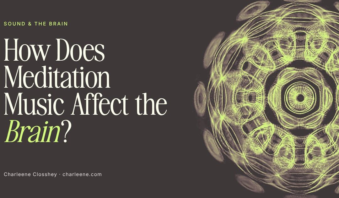 How Does Meditation Music Affect the Brain?