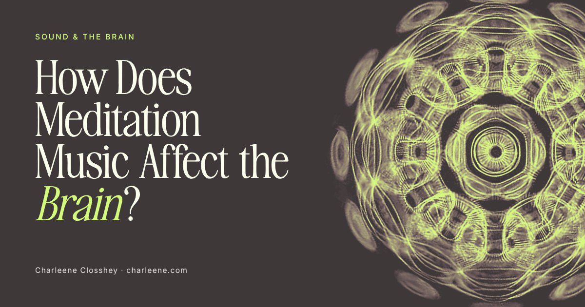 Title card reading “How Does Meditation Music Affect the Brain?” beside a cymatic pattern made by sound